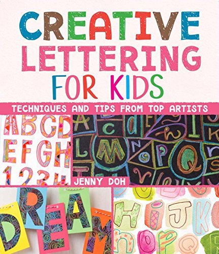 Creative Lettering for Kids: Techniques and Tips From Top Artists