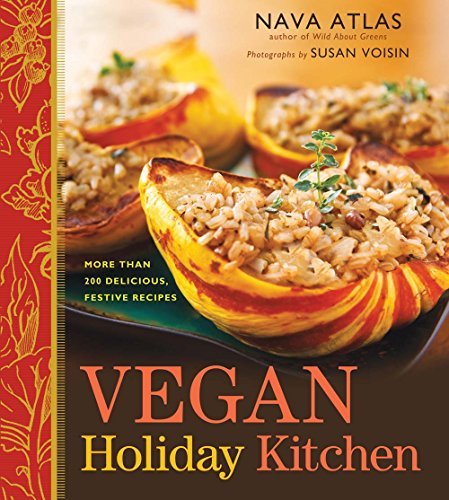 Vegan Holiday Kitchen: More than 200 Delicious, Festive Recipes