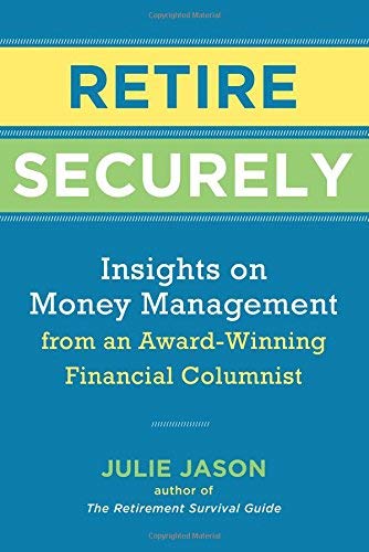 Retire Securely: Insights on Money Management from an Award-Winning Financial Columnist