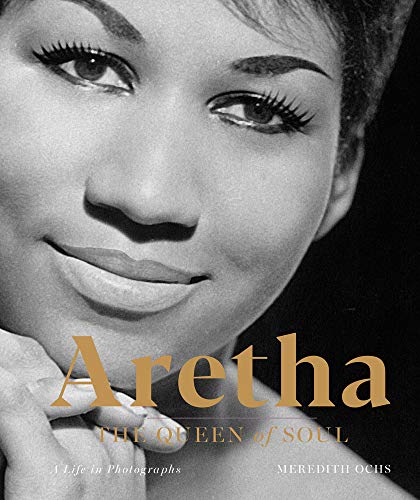 Aretha: The Queen of Soul: A Life in Photographs