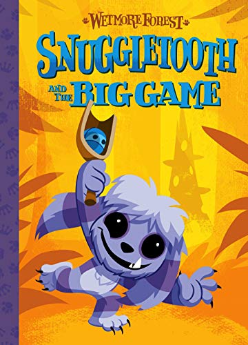 Snuggletooth and the Big Game (Wetmore Forest)