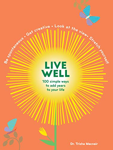 Live Well: 100 Simple Ways to Live a Better and Longer Life (Intentional Living)