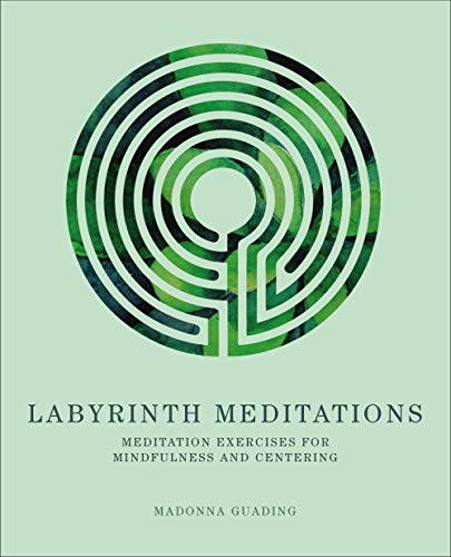 Labyrinth Meditations: Meditation Exercises for Mindfulness and Centering