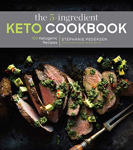 The 5-Ingredient Keto Cookbook: 100 Easy Ketogenic Recipes (5-Ingredient Recipes)