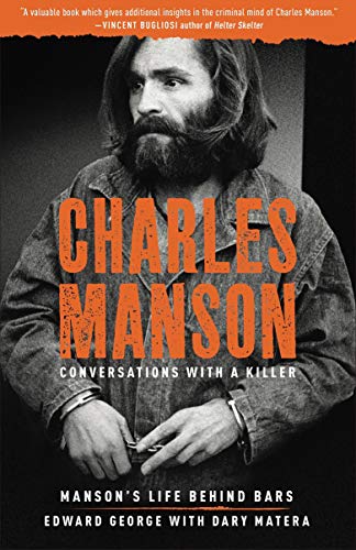 Charles Manson: Manson's Life Behind Bars (Conversations with a Killer, Bk. 2)