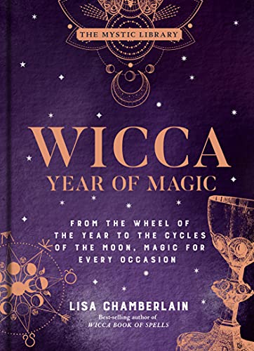 Wicca Year of Magic: From the Wheel of the Year to the Cycles of the Moon, Magic for Every Occasion (The Mystic Library, Bk. 8)