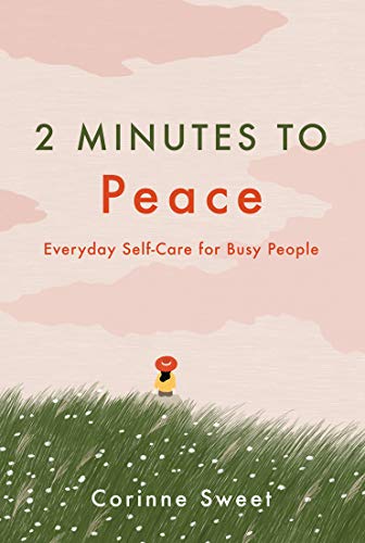 2 Minutes to Peace: Everyday Self-Care for Busy People (2 Minutes to, Bk. 2)