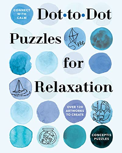 Dot-to-Dot Puzzles for Relaxation: Over 120 Artworks to Create (Connect With Calm)