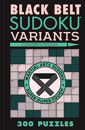 Black Belt Sudoku Variants: 300 Puzzles (Conceptis Puzzles)