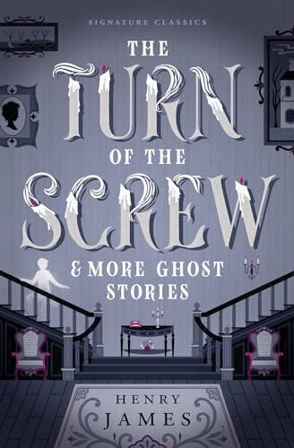 The Turn of the Screw & More Ghost Stories (Signature Classics)