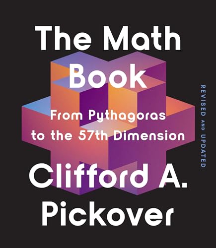 The Math Book: From Pythagoras to the 57th Dimension (Revised and Updated)