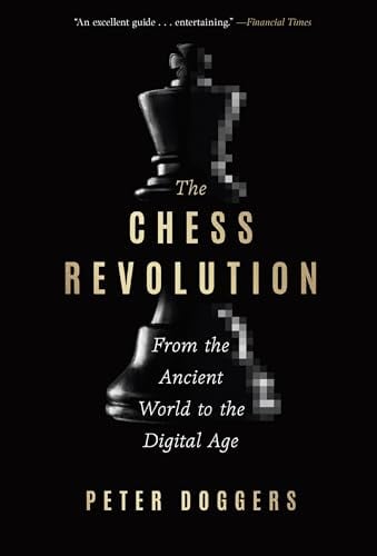 The Chess Revolution: From the Ancient World to the Digital Age