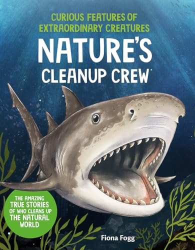Nature's Cleanup Crew (Curious Features of Extraordinary Creatures)