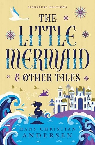 The Little Mermaid & Other Tales (Signature Editions)