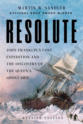 Resolute: John Franklin’s Lost Expedition and the Discovery of the Queen's Ghost Ship (Revised Edition)