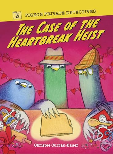 The Case of the Heartbreak Heist (Pigeon Private Detectives, Bk. 3)