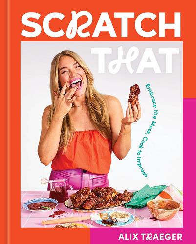 Scratch That: Embrace the Mess, Cook to Impress