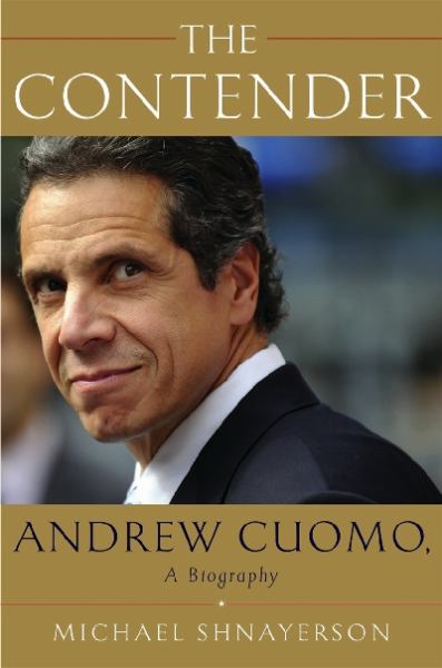 The Contender: Andrew Cuomo, A Biography