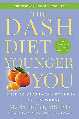 The DASH Diet Younger You: Shed 20 Years--and Pounds--in Just 10 Weeks (A DASH Diet Book)