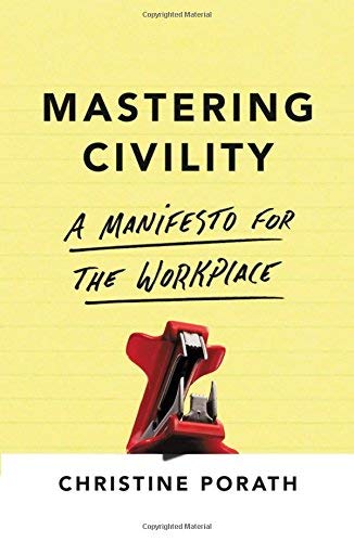 Mastering Civility; A Manifesto for the Workplace
