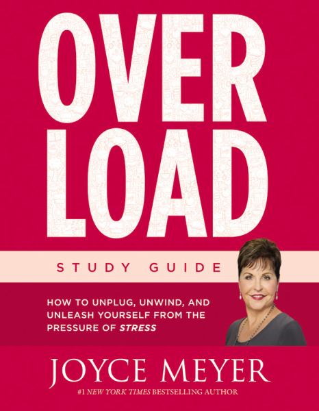 Overload Study Guide: How to Unplug, Unwind, and Unleash Yourself From the Pressure of Stress