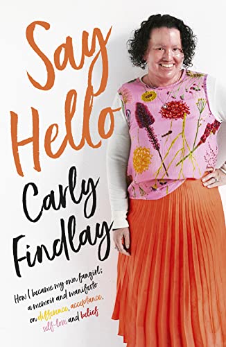 Say Hello: How I Became My Own Fangirl: A Memoir and Manifesto on Difference, Acceptance, Self-Love and Belief