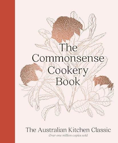 The Commonsense Cookery Book: The Australian Kitchen Classic