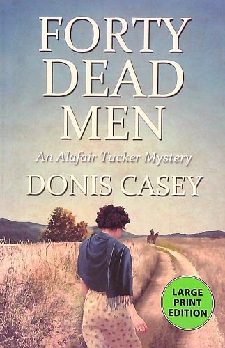 Forty Dead Men (Alafair Tucker Mysteries, Bk. 10 - Large Print)