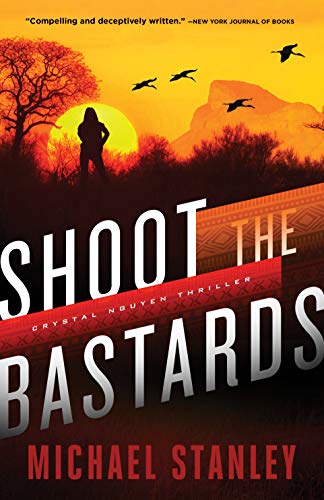 Shoot the Bastards (Crystal Nguyen Thriller, Bk. 1)