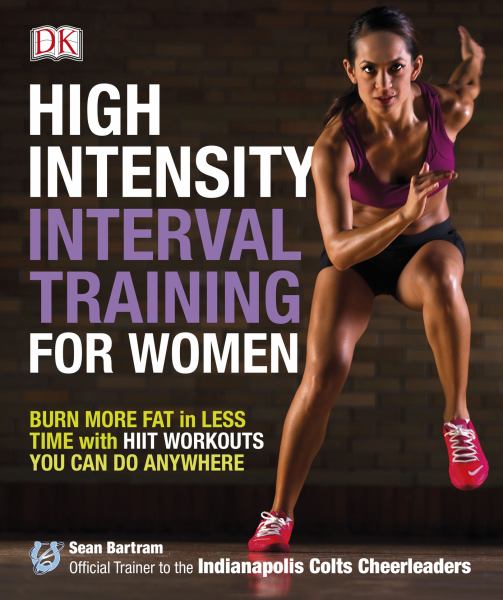 High-Intensity Interval Training for Women - Burn More Fat in Less Time with HIIT Workouts You Can Do Anywhere