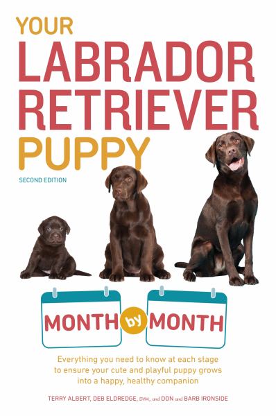 Your Labrador Retriever Puppy Month by Month (2nd Edition)