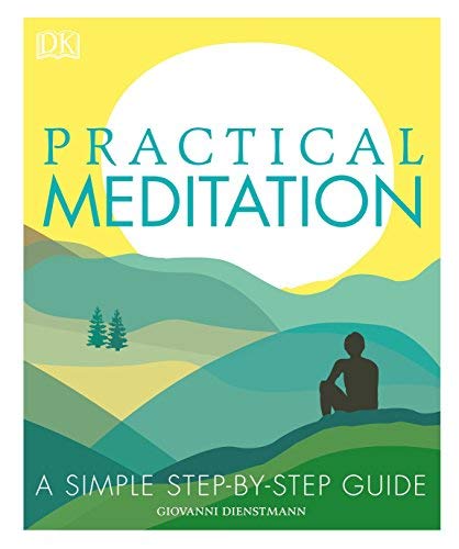 Practical Meditation: A Simple Step-by-Step Guide
