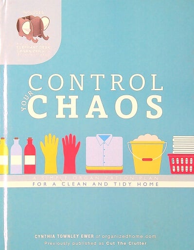 Control Your Chaos: For a Clean and Tidy Home