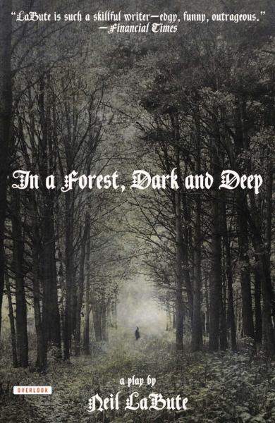 In a Forest, Dark and Deep: A Play