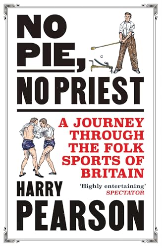 No Pie, No Priest: A Journey Through the Folk Sports of Britain