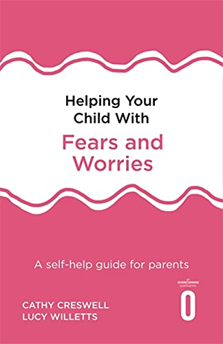 Helping Your Child with Fears and Worries (An Overcoming Publication)