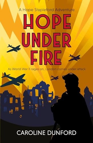 Hope Under Fire (Hope Stapleford Mystery, Bk. 4)