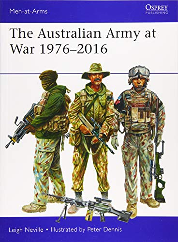 The Australian Army at War 1976-2016 (Men-at-Arms, Bk. 526)