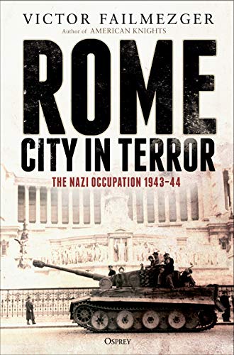 Rome City in Terror: The Nazi Occupation 1943 - 44