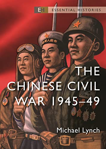 The Chinese Civil War: 1945—49 (Essential Histories)