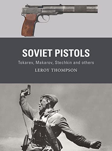 Soviet Pistols: Tokarev, Makarov, Stechkin and Others (Weapon, Bk. 84)