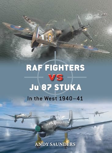 RAF Fighters vs Ju 87 Stuka: In the West 1940–41 (Duel, No. 138)