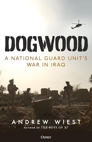 Dogwood: A National Guard Unit's War in Iraq