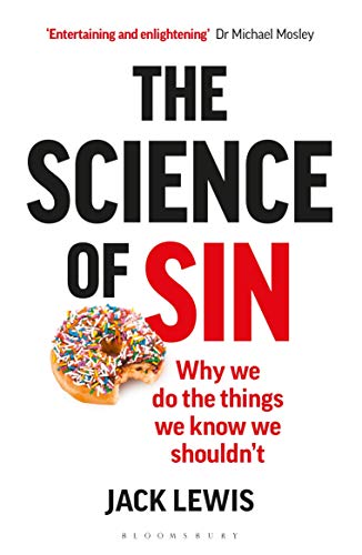 The Science of Sin: Why We Do The Things We Know We Shouldn't