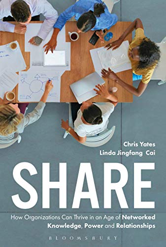 Share: How Organizations Can Thrive in an Age of Networked Knowledge, Power and Relationships
