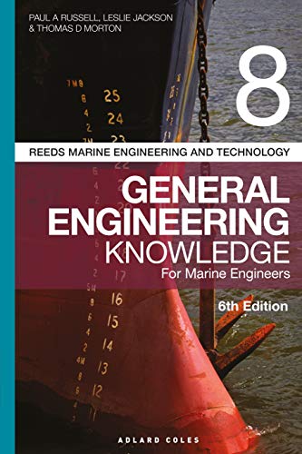 General Engineering Knowledge For Marine Engineers (Bk. 8 Reeds Marine Engineering and Technology, 6th Edition)