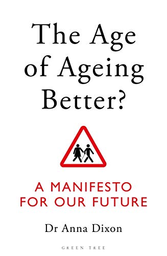 The Age of Ageing Better?: A Manifesto For Our Future