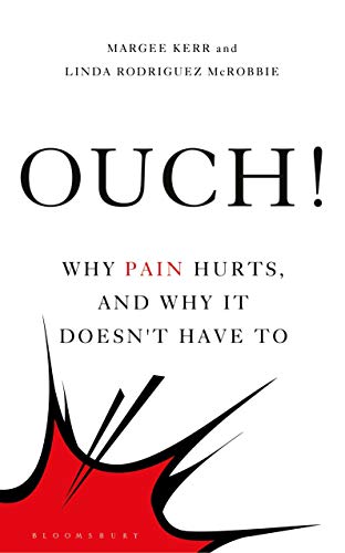 Ouch!: Why Pain Hurts, and Why it Doesn't Have To