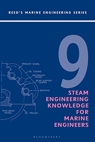 Steam Engineering Knowledge for Marine Engineers (Reeds Marine Engineering and Technology Series, Volume 9)