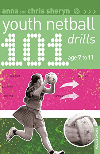 101 Youth Netball Drills (101 Drills, Ages 7-11)